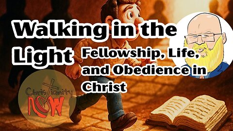 Walking in the Light: Fellowship, Life, and Obedience in Christ