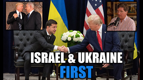 Trump’s Israel & Ukraine First Trade Policy, Fuentes vs. Tucker Beef Thoughts