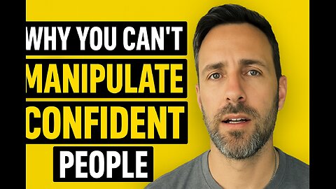 5. You Can’t Manipulate Someone Who’s Confident