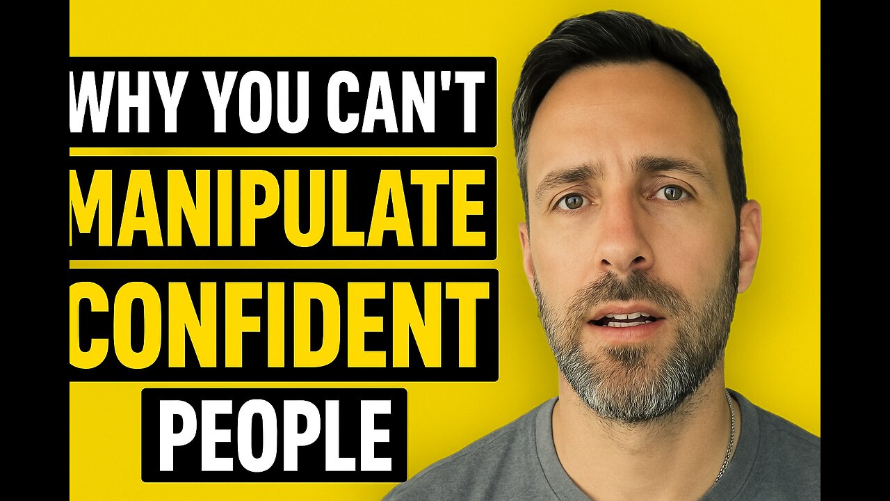 5. You Can’t Manipulate Someone Who’s Confident