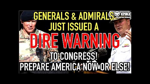 ALERT! Retired Generals & Admirals Just Issued a DIRE Warning To Congress! Prepare America Now Or..