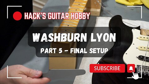 The Washburn Lyon Project Guitar: Part 5 - Final Setup, Fret Leveling, Tremolo Cover