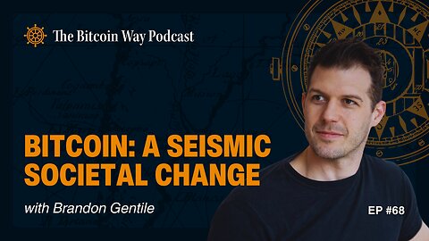 Bitcoin: A Seismic Societal Change with Brandon Gentile | Ep. #68