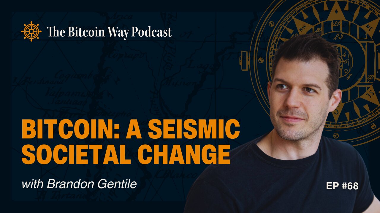 Bitcoin: A Seismic Societal Change with Brandon Gentile | Ep. #68