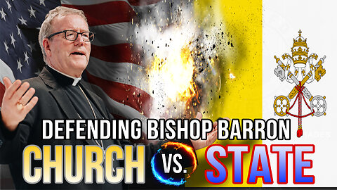 DEFENDING BISHOP BARRON: Church vs. State