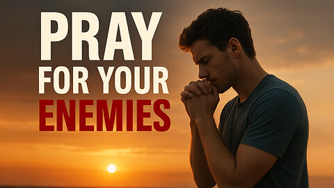 Praying for Our Enemies — Our Secret Weapon