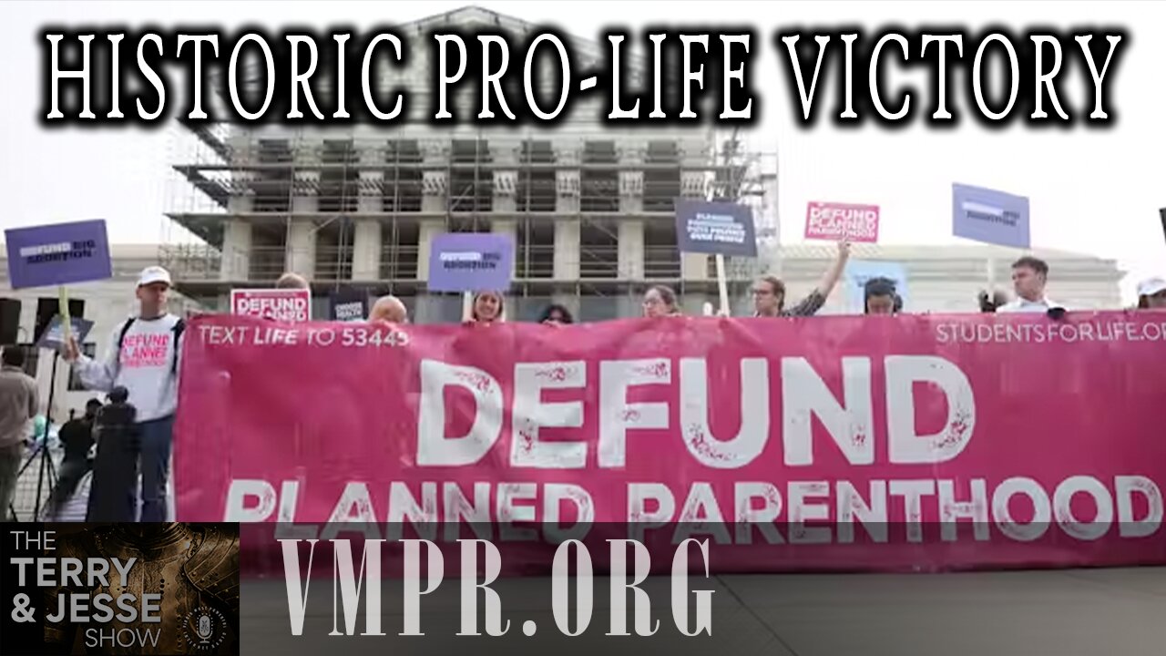 11 Jul 25, The Terry & Jesse Show: Historic Pro-Life Victory