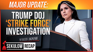 MAJOR UPDATE: Trump DOJ ‘Strike Force’ Investigation