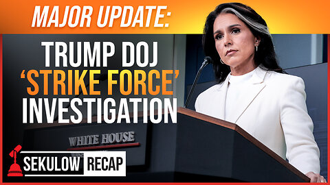 MAJOR UPDATE: Trump DOJ ‘Strike Force’ Investigation