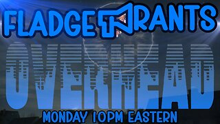 Fladge Rants Live #113 Overhead | Above, a Miracle. Below, a Vacancy. Project Blue Beam UFO Stories