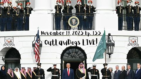 OutLawDogs LIVE! Ep. 155- President Trump & the Crown Prince of SA