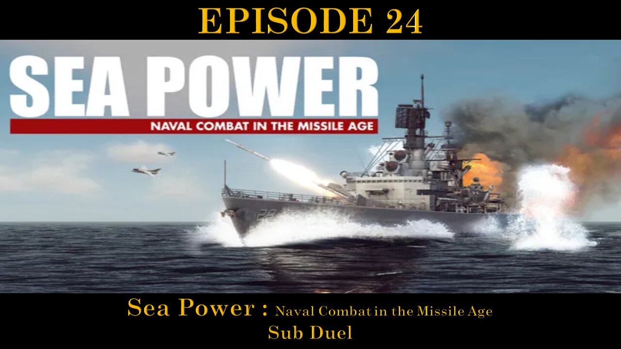 Sea Power - Naval Combat in the Missile Age - EPISODE 24 - Sub Duel
