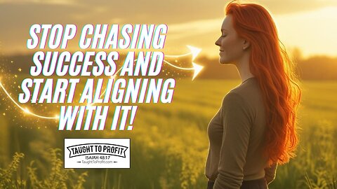 Stop Chasing Success And Start Aligning With It!