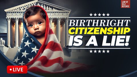LIVE! The BIRTHRIGHT CITIZENSHIP LIE Exposed!