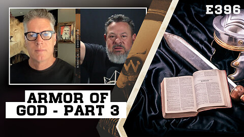 E396: The Armor of God: Part 3