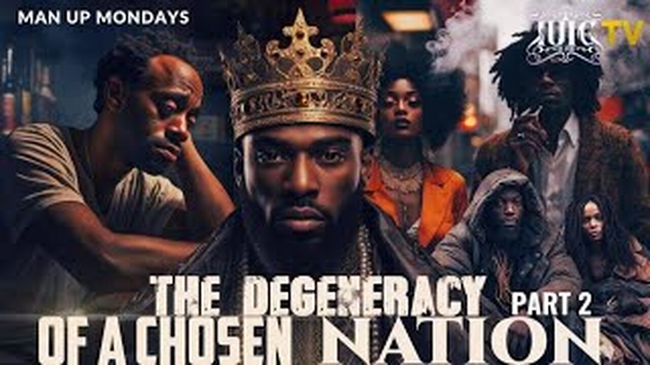 MAN UP MONDAYS: The Degeneracy Of A Chosen Nation Part 2