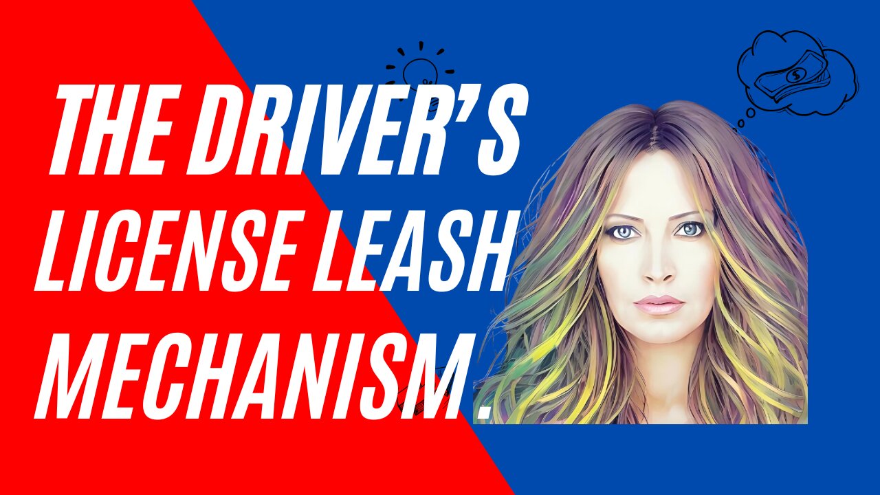 The Driver's License Leash Mechanism
