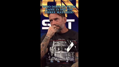 WHO DOES CM PUNK NAME IN HIS TOP THREE MATCHES?