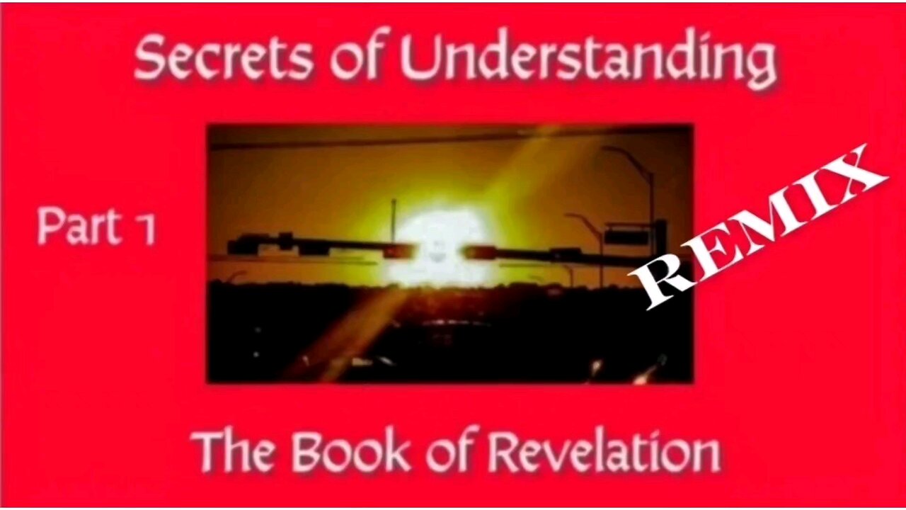Secrets of Understanding the Book of Revelation Part 1 REMIX