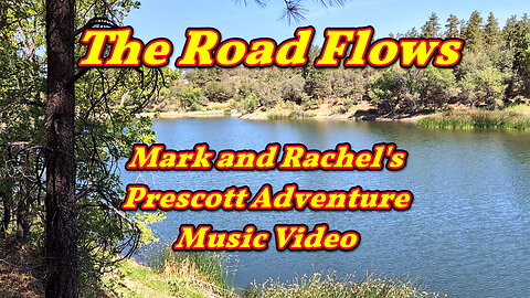The Road Flows. Mark and Rachel's Prescott Adventure Music Video
