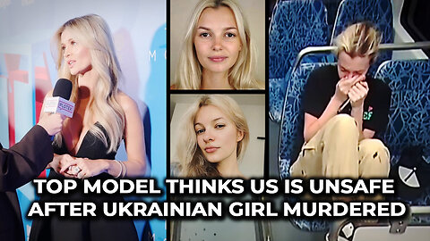 Top Model Thinks US is Unsafe after Ukrainian Girl Murdered