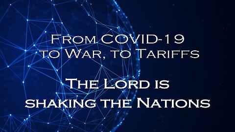From Covid-19 to War to Tariffs: The Lord is Shaking the Nations | Mark C. Biteler