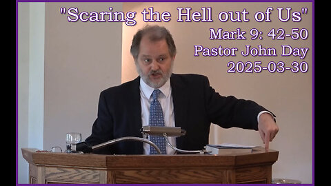 "Scaring the Hell out of Us", (Mark 9:42-50), 2025-03-30, Longbranch Community Church