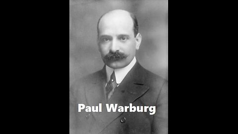 Lying Fathers: Paul Warburg ~ "Father" of the Federal Reserve pt 1.