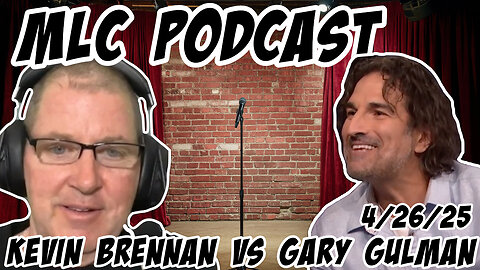 MLC Podcast: Kevin Brennan rehashes his altercation with Gary Gulman. 4/26/25