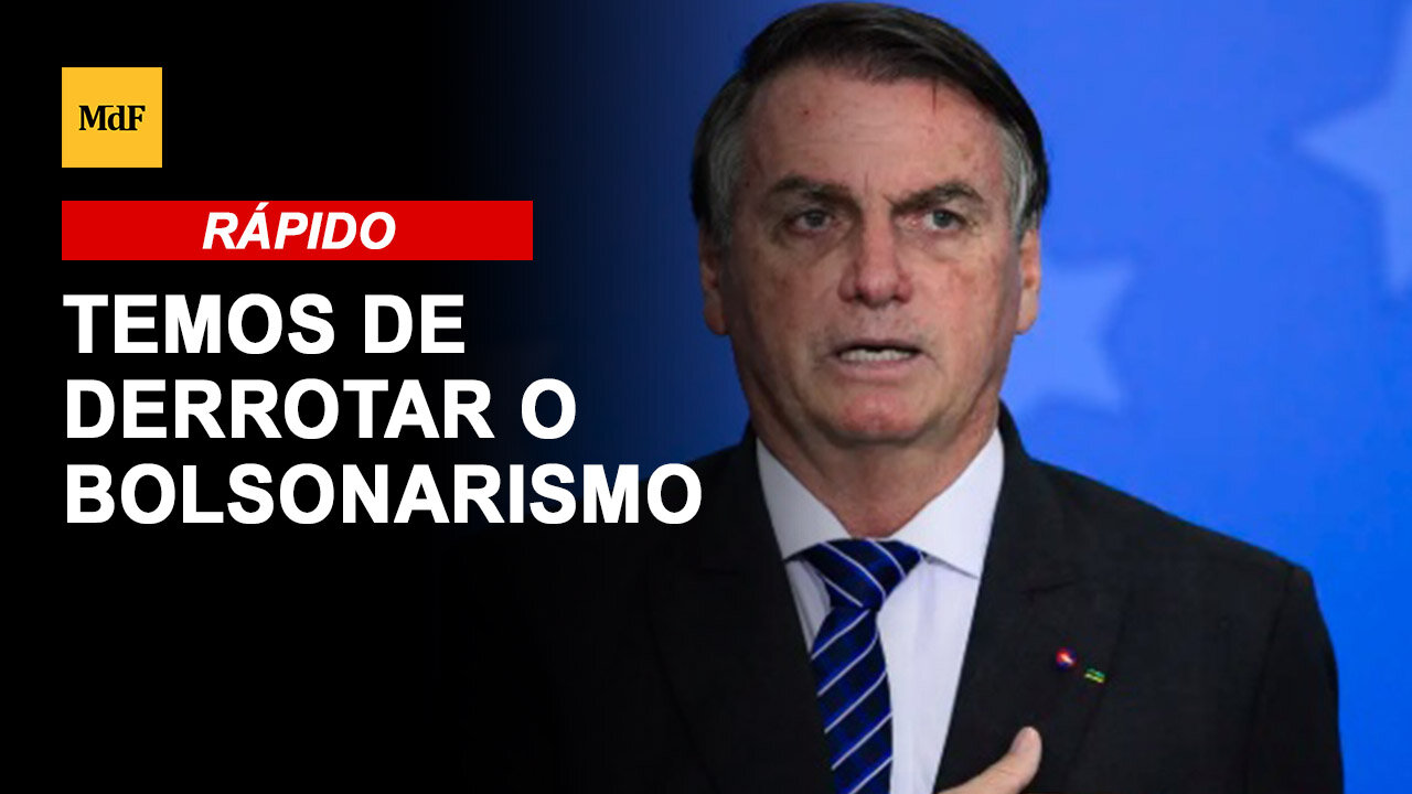 Temos de derrotar do bolsonarismo até 2026