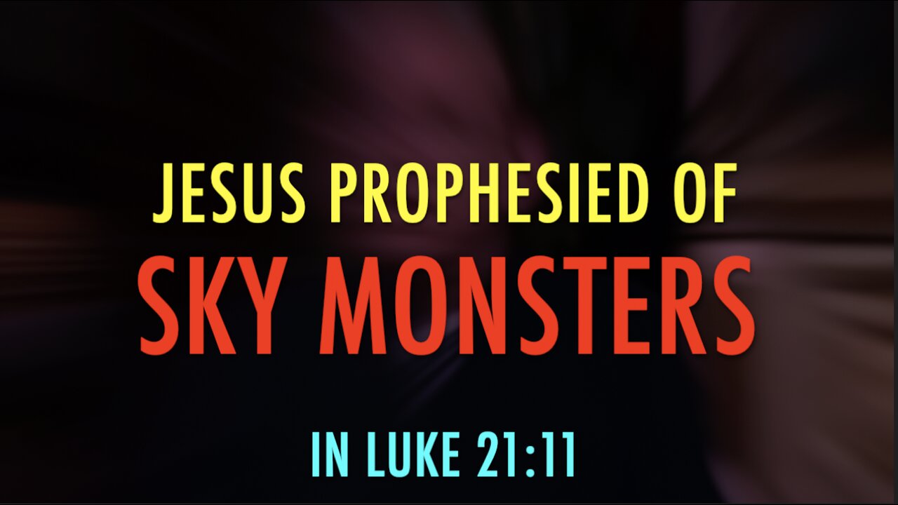 JESUS PROPHESIED SKY MONSTERS