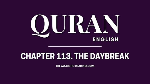Chapter 113 - The Daybreak - Quran English