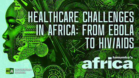 Lumumba’s Africa. Healthcare Challenges in Africa. Episode 72 | RT Documentary