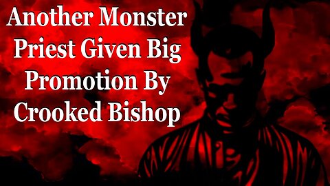 Another Monster Priest Given Big Promotion By Crooked Bishop