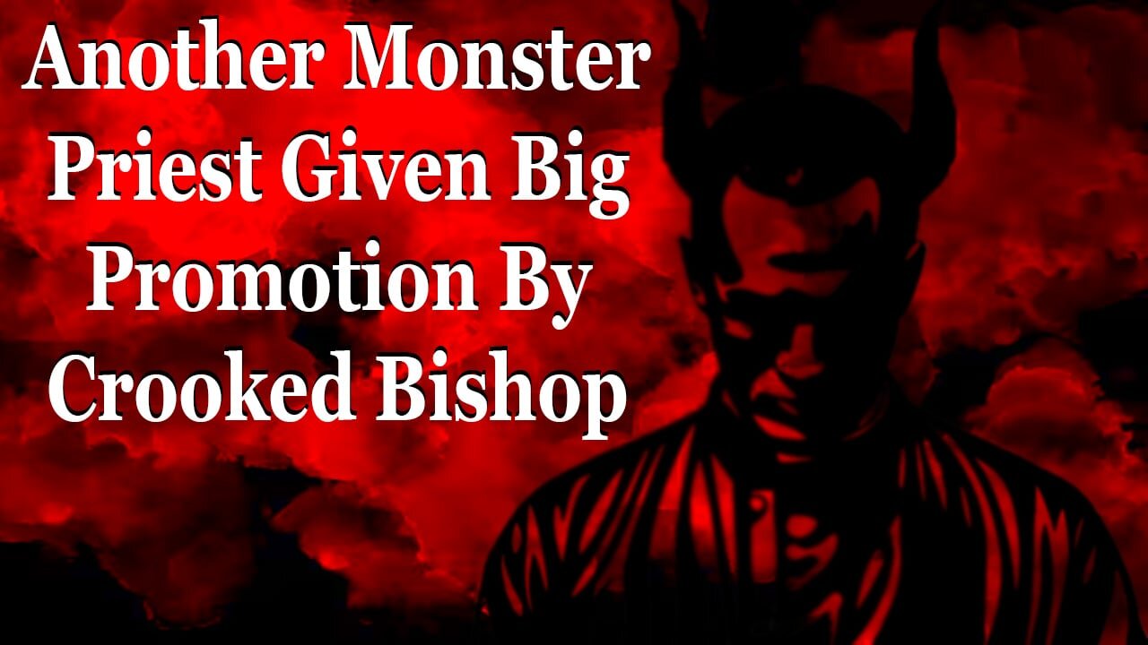 Another Monster Priest Given Big Promotion By Crooked Bishop