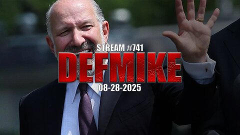 08.28.25 THE DEFMIKE STREAM #741