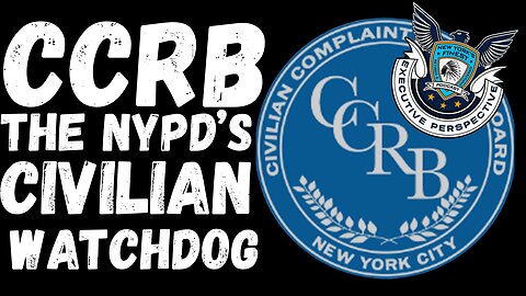 The Evolution of NYC's Civilian Complaint Review Board (CCRB)