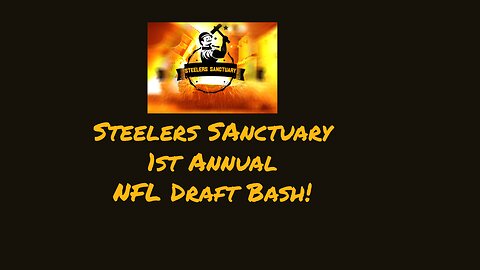 Steelers Sanctuary 1st Annual Draft Bash