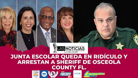 Junta escolar QUEDA EN RIDÍCULO Y Arrestan a Sheriff de Osceola County Fl.