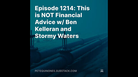 Episode 1214: This is NOT Financial Advice w/ Ben Kelleran and Stormy Waters *See Description*
