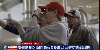 ANHEUSER-BUSCH INVESTS 300MIL TO BOOST US MANUFACTURING CAREERS