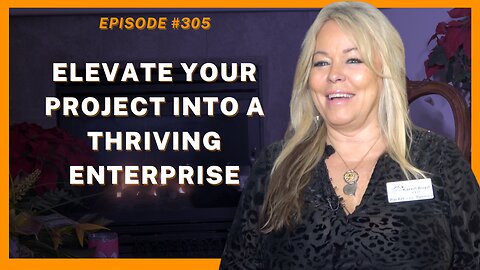 Elevate Your Project Into A Thriving Enterprise - Ep. 305, Karen Boyd, Bucket List Bunnies