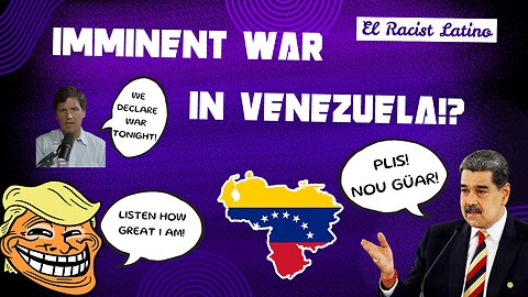 #10: IMMINENT WAR IN VENEZUELA!? Fri. 19th.