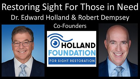 Dr. Edward Holland & Robert Dempsey - Co-Founders - Holland Foundation for Sight Restoration