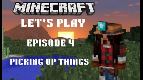 minecraft let's play (episode 4) picking things up