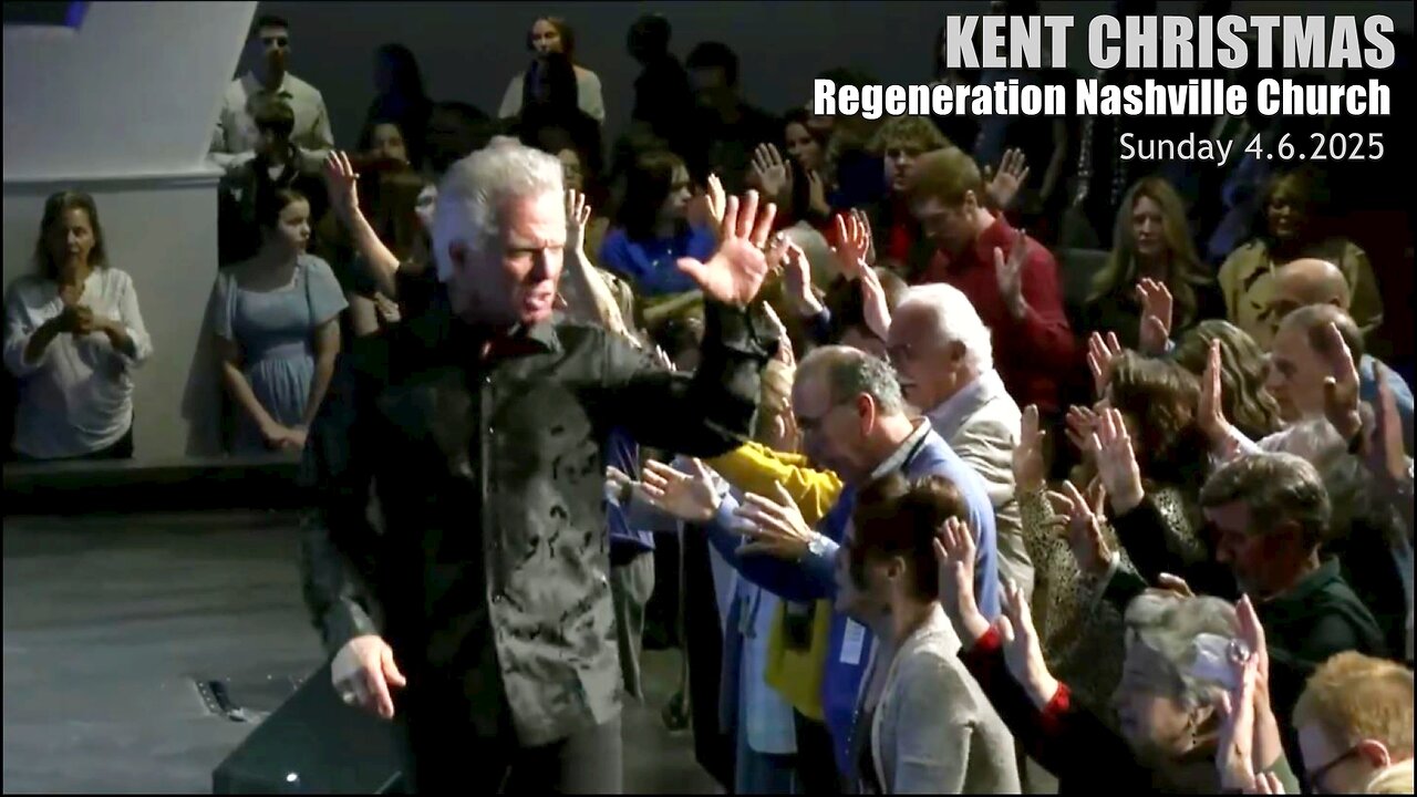 Kent Christmas - Regeneration Nashville Church - 4.6.2025 - Sunday Worship