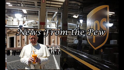 News From the Pew: Episode 154: Pope Trump, UPS Layoffs, Backdoor CBDC, Canadian Selection