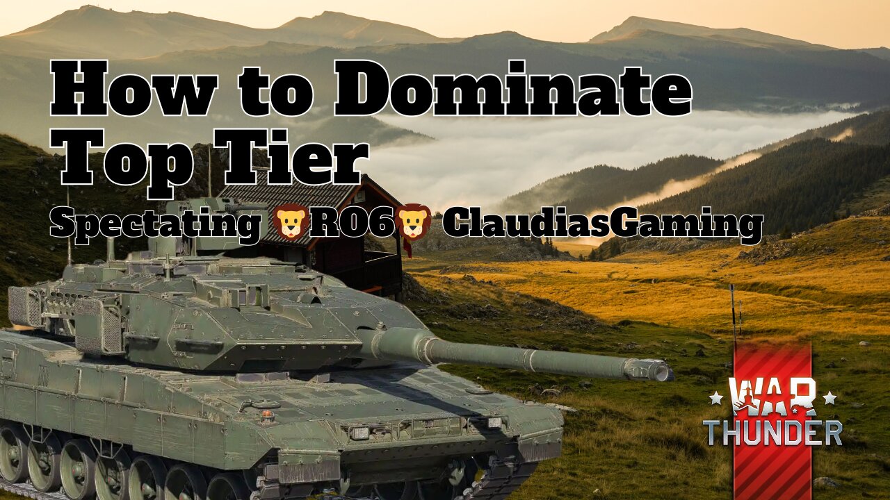 How to Dominate Top Tier - War Thunder - Spectating 🦁RO6🦁 ClaudiasGaming