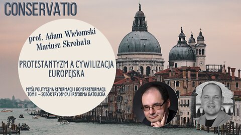 Protestantyzm a cywilizacja europejska: prof. Adam Wielomski, Mariusz Skrobała