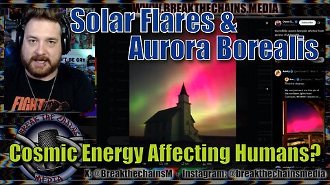 CME's, Solar Flares, & Aurora Borealis - Is Cosmic Energy Affecting Humans?